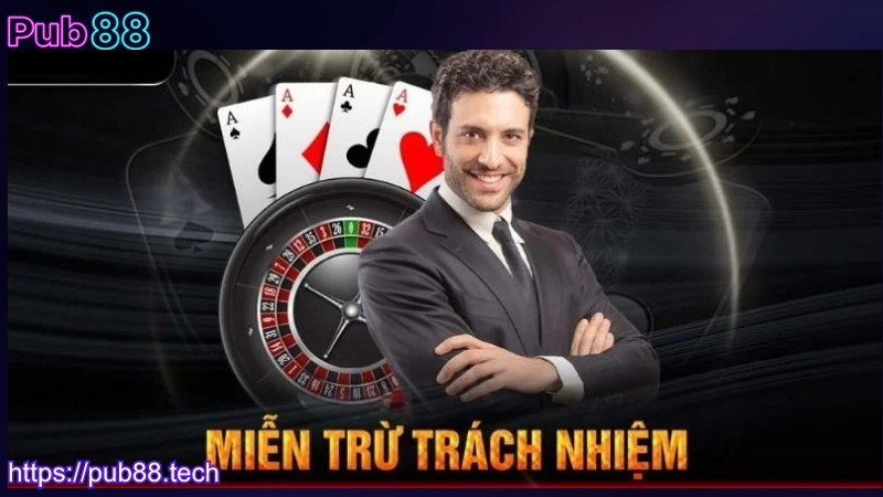 Hiểu về chính sách miễn trừ trách nhiệm PUB88