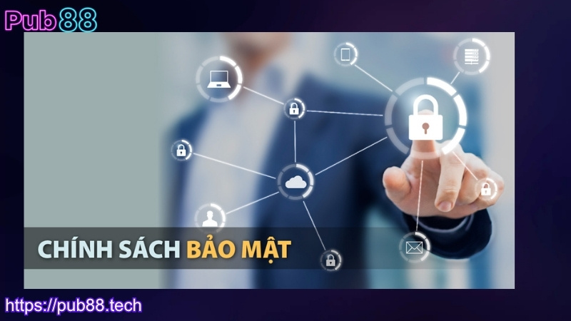 Nội dung chính sách bảo mật PUB88