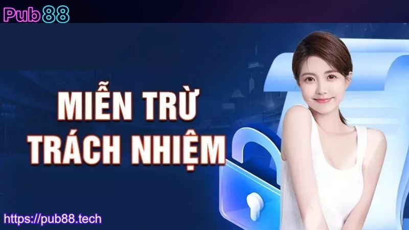 Trường hợp miễn trừ trách nhiệm từ nhà cái PUB88